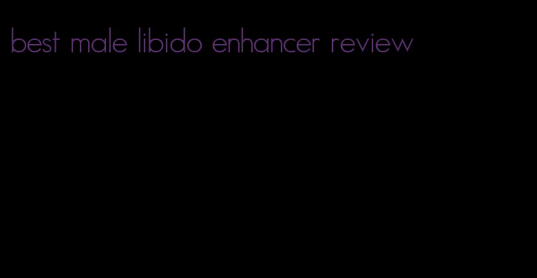 best male libido enhancer review