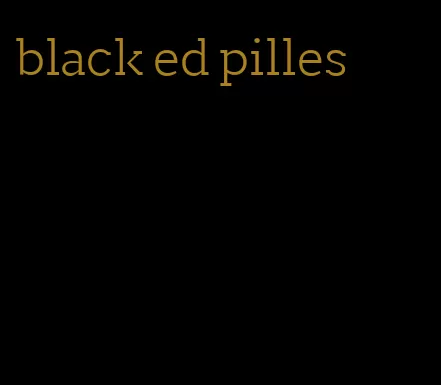 black ed pilles