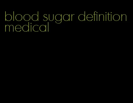 blood sugar definition medical