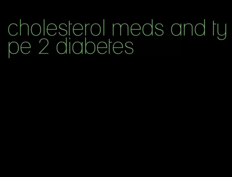 cholesterol meds and type 2 diabetes