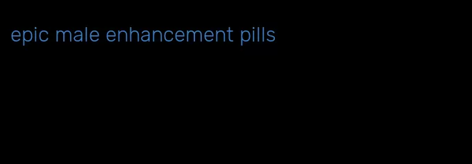 epic male enhancement pills