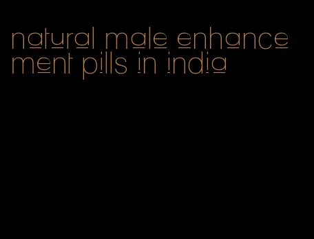 natural male enhancement pills in india