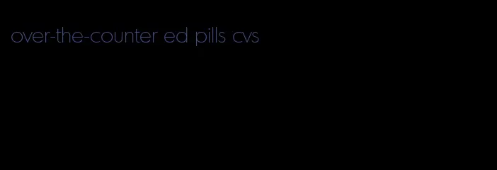 over-the-counter ed pills cvs