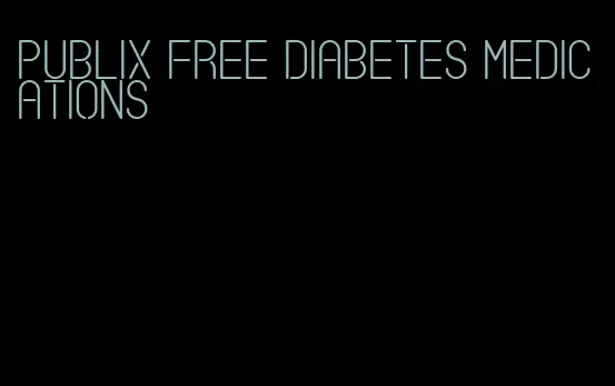 publix free diabetes medications