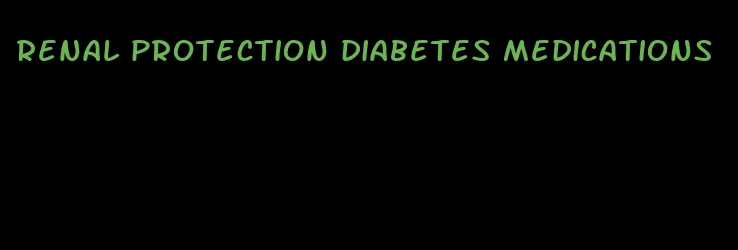 renal protection diabetes medications