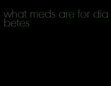 what meds are for diabetes